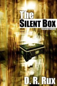 The Silent Box di D. R. Rux edito da Createspace