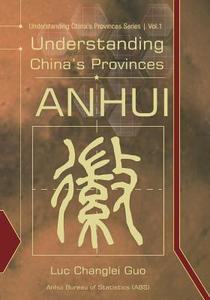 Understanding China's Provinces: Anhui di Luc Guo, Anhui Bureau Statistics edito da Createspace
