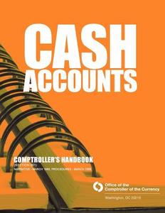 Cash Accounts Comptrollers Handbook di Office of the Comptroller of the Currenc edito da Createspace