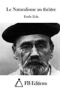 Le Naturalisme Au Theatre di Emile Zola edito da Createspace