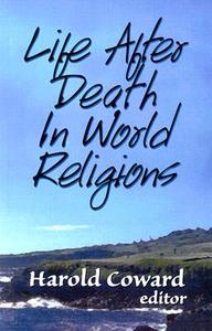 Life After Death in World Religions di Coward edito da ORBIS BOOKS