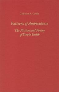 Patterns of Ambivalence: The Poetry and Fiction of Stevie Smith di Catherine A. Civello edito da Camden House (NY)