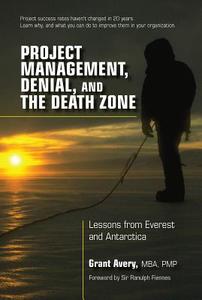 Project Management, Denial, and the Death Zone di Grant Avery edito da J Ross Publishing