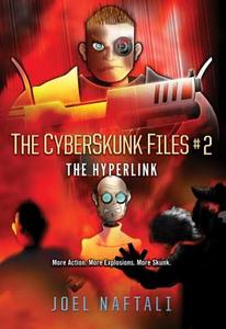 The Hyperlink: The Cyberskunk Files di Joel Naftali edito da Egmontusa