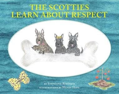The Scotties Learn about Respect di Stephanie Robinson edito da Ambassador-Emerald International