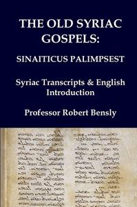 The Old Syriac Gospels - Sinaiticus Palimpsest di Robert L. Bensly, J. Rendel Harris, F. C. Burkitt edito da Independently Published