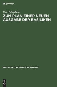 Zum Plan einer neuen Ausgabe der Basiliken di Fritz Pringsheim edito da De Gruyter