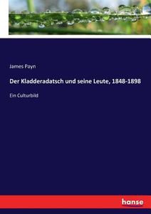 Der Kladderadatsch und seine Leute, 1848-1898 di James Payn edito da hansebooks