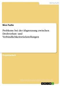 Probleme bei der Abgrenzung zwischen Drohverlust- und Verbindlichkeitsrückstellungen di Nico Fuchs edito da GRIN Verlag