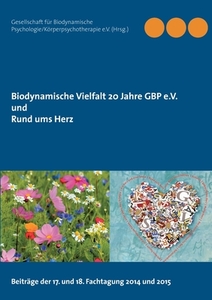 Biodynamische Vielfalt 20 Jahre GBP e.V. und Rund ums Herz edito da Books on Demand