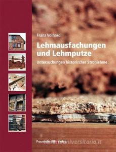 Lehmausfachungen und Lehmputze di Franz Volhard edito da Fraunhofer Irb Stuttgart