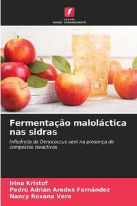 Fermentação maloláctica nas sidras di Irina Kristof, Pedro Adrián Aredes Fernández, Nancy Roxana Vera edito da Edições Nosso Conhecimento