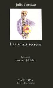 Las armas secretas di Julio Cortázar edito da CATEDRA