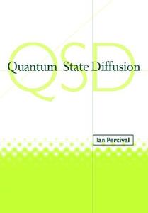 Quantum State Diffusion di Ian Percival edito da Cambridge University Press