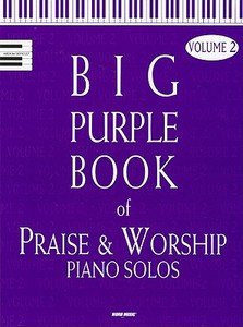 The Big Purple Book of Praise & Worship Piano Solos, Volume 2 edito da Word Music