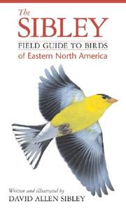 The Sibley Field Guide to Birds of Eastern North America di David Allen Sibley edito da Knopf Publishing Group