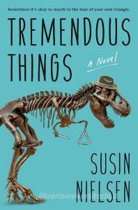 Tremendous Things di Susin Nielsen edito da PRH Canada Young Readers