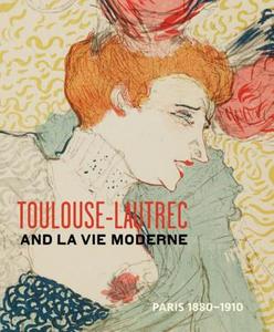 Toulouse- Lautrec And La Vie Moderne di Phillip Dennis Cate, Belinda Thomson edito da Rizzoli International Publications