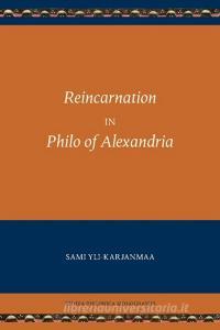 Reincarnation in Philo of Alexandria di Sami Yli-Karjanmaa edito da SBL Press