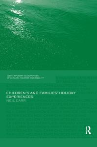 Children's and Families' Holiday Experience di Neil (University of Otago Carr edito da Taylor & Francis Ltd