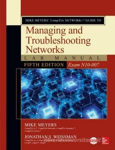 Mike Meyers' Comptia Network+ Guide to Managing and Troubleshooting Networks Lab Manual, Fifth Edition (Exam N10-007) di Mike Meyers, Jonathan S. Weissman edito da PAPERBACKSHOP UK IMPORT