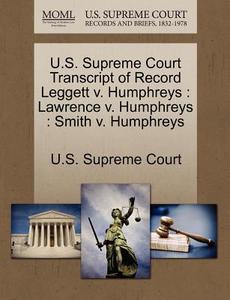 U.s. Supreme Court Transcript Of Record Leggett V. Humphreys edito da Gale Ecco, U.s. Supreme Court Records