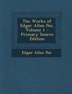 The Works of Edgar Allan Poe, Volume 1 di Edgar Allan Poe edito da Nabu Press