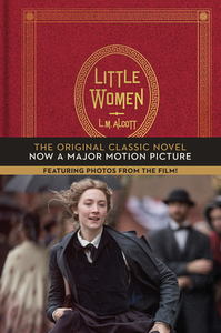 Little Women: The Original Classic Novel Featuring Photos from the Film! di Louisa May Alcott edito da AMULET BOOKS