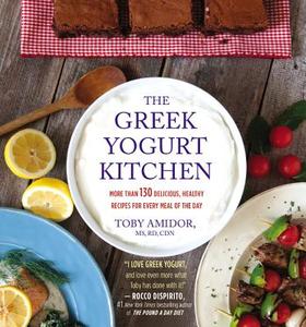 The Greek Yogurt Kitchen: More Than 130 Delicious, Healthy Recipes for Every Meal of the Day di Toby Amidor edito da GRAND CENTRAL PUBL