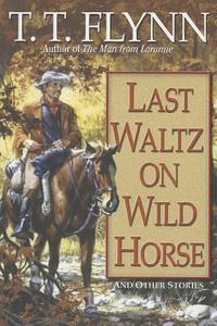 Last Waltz on Wild Horse di T. T. Flynn edito da AMAZON ENCORE