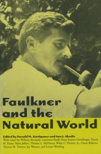 Faulkner And The Natural World edito da University Press Of Mississippi