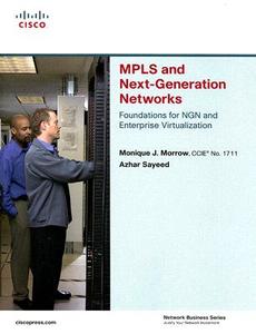 MPLS and Next-Generation Networks di Azhar Sayeed, Monique Morrow edito da Pearson Education (US)