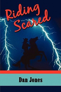 Riding Scared di Dan Jones edito da America Star Books