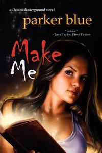 Make Me di Parker Blue edito da Bell Bridge Books