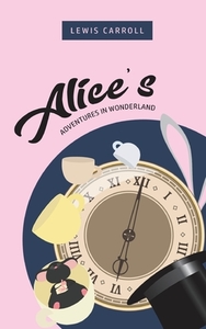 Alice's Adventures In Wonderland di Lewis Carroll edito da Toronto Public Domain Publishing