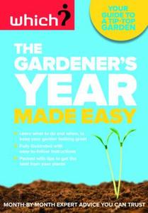 The Gardener\'s Year Made Easy di Ceri Thomas edito da Which? Books