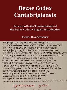 Greek and Latin Transcript of Bezae Codex [Beza Codex, Codex Bezae, Codex Beza] di Fredric H. A. Scrivener edito da Independently Published