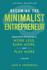 Becoming the Minimalist Entrepreneur di Anita R. Henderson edito da Elite Online Publishing