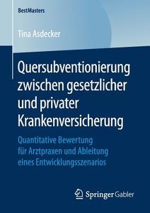 Quersubventionierung zwischen gesetzlicher und privater Krankenversicherung di Tina Asdecker edito da Gabler, Betriebswirt.-Vlg