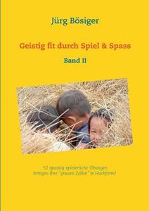 Geistig fit durch Spiel & Spass di Jürg Bösiger edito da Books on Demand