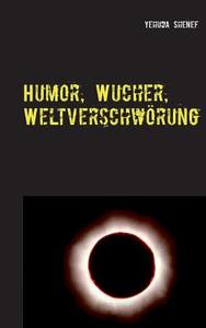Humor, Wucher, Weltverschwörung di Yehuda Shenef edito da Books on Demand
