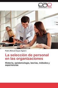 La selección de personal en las organizaciones di Pedro Manuel Zayas Agüero edito da EAE