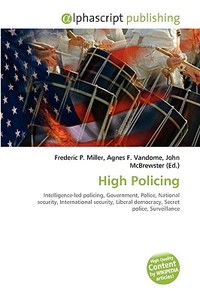 High Policing di #Miller,  Frederic P. Vandome,  Agnes F. Mcbrewster,  John edito da Vdm Publishing House