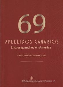 69 apellidos canarios : linajes guanches en América di Francisco García-Talavera edito da EK, Editorial Kinnamon