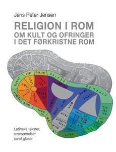 Religion I ROM - Om Kult Og Ofringer I Det Forkristne ROM di Jens Peter Jensen edito da BOOKS ON DEMAND