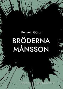 Bröderna Månsson di Kenneth Görtz edito da Books on Demand