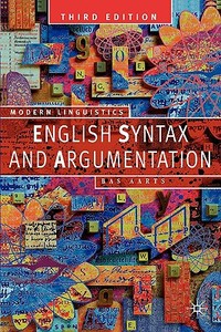English Syntax And Argumentation di Bas Aarts edito da Palgrave Macmillan