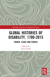 Global Histories Of Disability, 1700-2015 edito da Taylor & Francis Ltd
