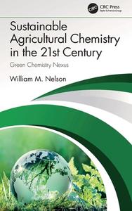 Sustainable Agricultural Chemistry In The 21st Century di William M. Nelson edito da Taylor & Francis Ltd