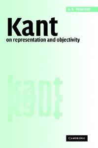 Kant on Representation and Objectivity di A. B. Dickerson edito da Cambridge University Press